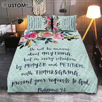 Philippians 4 6 Do Not Be Anxious About Anything Quilt Bedding Set Prints - Christian Quilt Bedding Set Bedroom Decor
