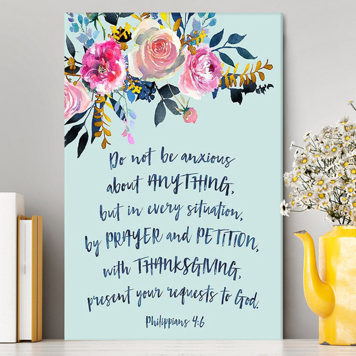 Philippians 4 6 Do Not Be Anxious Canvas Wall Art - Encouragement Gift For Women