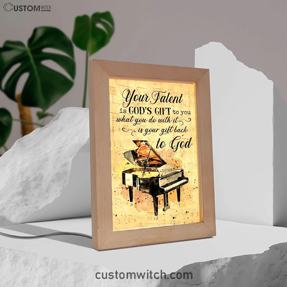 Piano Your Talent Is God&#39;s Gift To You Frame Lamp Print - Inspirational Frame Lamp Art - Christian Art Home Decor