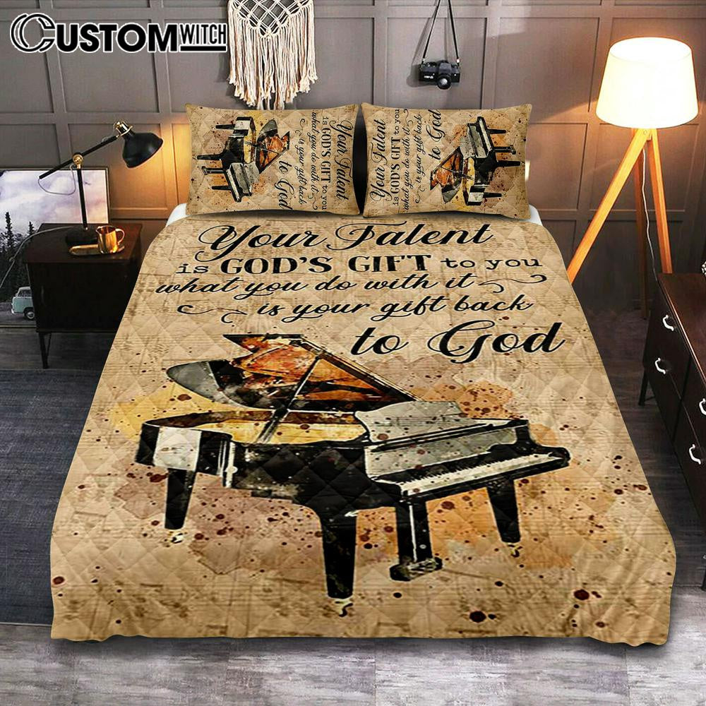 Piano Your Talent Is God&#39;s Gift To You Quilt Bedding Set Print - Inspirational Quilt Bedding Set Art - Christian Bedroom Home Decor