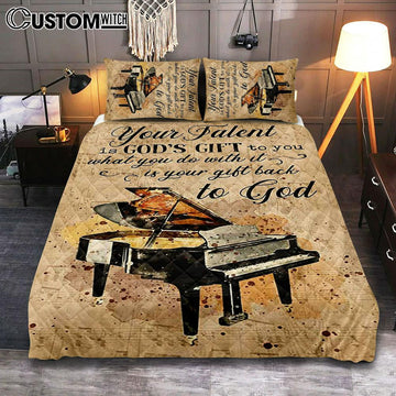 Piano Your Talent Is God&#39;s Gift To You Quilt Bedding Set Print - Inspirational Quilt Bedding Set Art - Christian Bedroom Home Decor