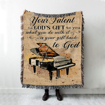 Piano Your Talent Is God&#39;s Gift To You Woven Blanket Print - Inspirational Woven Blanket Art - Christian Throw Blanket Home Decor