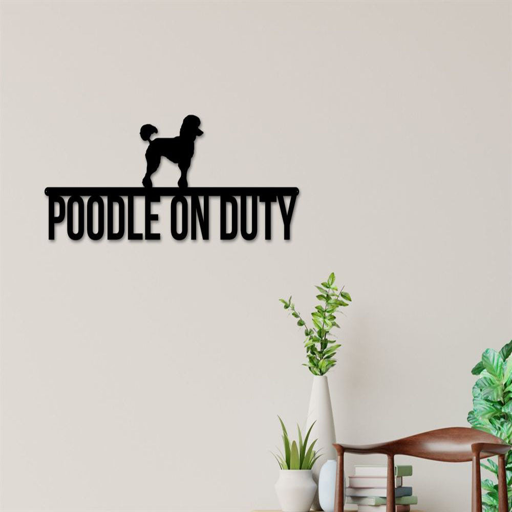 Poodle On Duty Metal Sign, Anniversary Gift, Dog Wall Decor, Dog Wall Art, Home Decor Sign