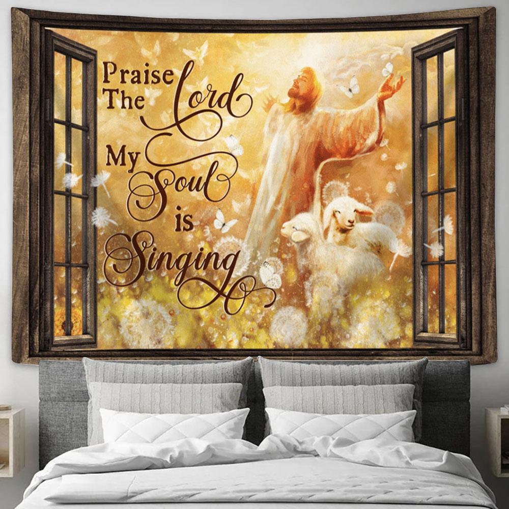Praise The Lord My Soul Is Singing Tapestry - Jesus And The Lamb Large Tapestry - Christian Tapestry Prints - Religious Tapestry Art