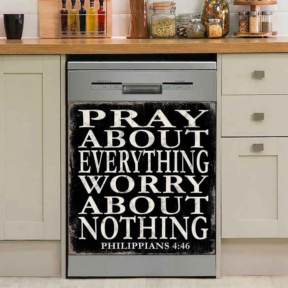 Pray About Everything Worry About Nothing Philippians 4 46 Dishwasher Cover, Christian Dishwasher Wrap