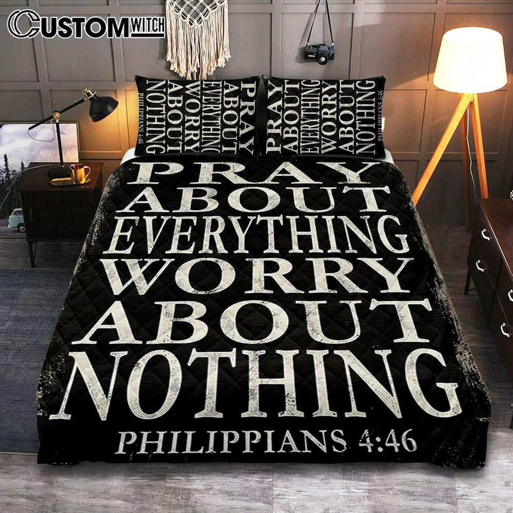 Pray About Everything Worry About Nothing Philippians 4 46 Quilt Bedding Set Bedroom - Christian Quilt Bedding Set Bedroom Decor