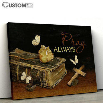 Pray Always Dried Rose Wooden Cross White Butterfly Book Bible Canvas Wall Art - Bible Verse Canvas - Religious Prints