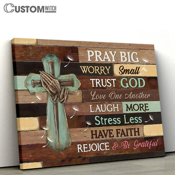 Pray Big Worry Small Canvas Art - Scripture Canvas Prints - Christian Wall Art