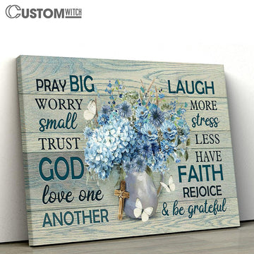 Pray Big Worry Small Hydrangea Flower White Butterfly Canvas Art - Christian Wall Art Decor - Bible Verse Canvas