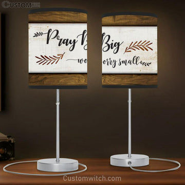 Pray Big Worry Small Lamp Gift Table Lamp - Christian Lamp Gift Decor - Scripture Table Lamp Prints