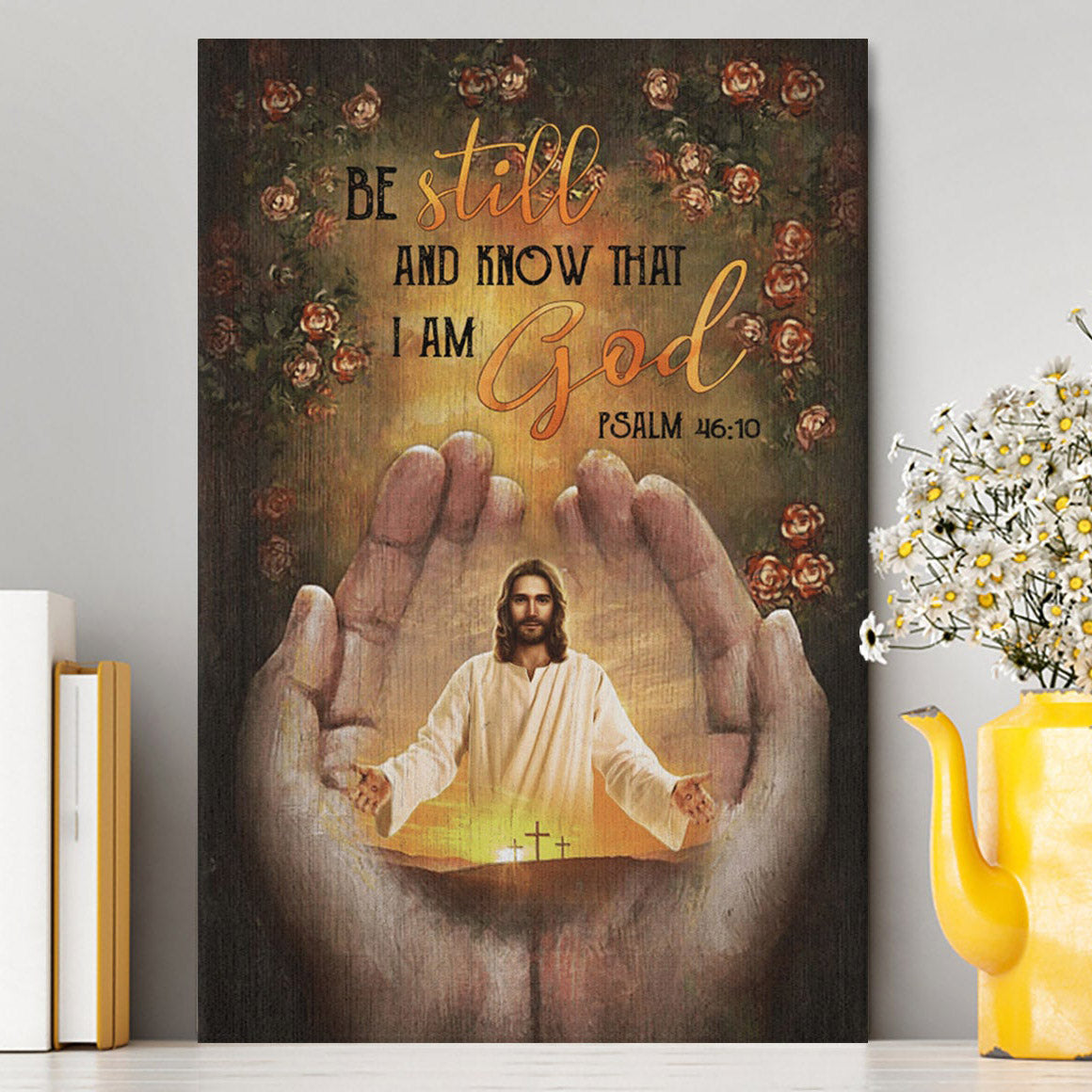 Pray For Healing Jesus&#39;s Hand Rose Garden Be Still And Know That I Am God Canvas Prints - Jesus Christ Canvas Art - Christian Wall Decor