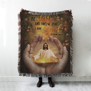 Pray For Healing Jesus&#39;s Hand Rose Garden Be Still And Know That I Am God Woven Blanket Prints - Jesus Christ Woven Blanket Art - Christian Boho Blanket