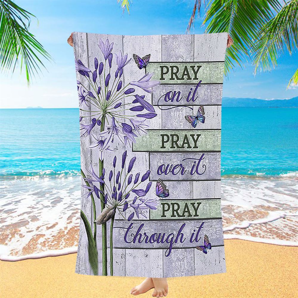 Pray On It Pray Over It Pray Through It Beach Towel - Agapanthus Africanus Purple Butterfly Beach Towel - Christian Beach Towel