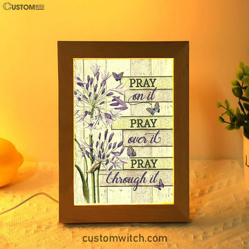 Pray On It Pray Over It Pray Through It Frame Lamp - Agapanthus Africanus Purple Butterfly Frame Lamp Art - Christian Night Light