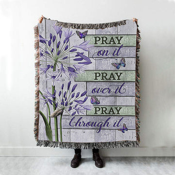 Pray On It Pray Over It Pray Through It Woven Blanket - Agapanthus Africanus Purple Butterfly Woven Throw Blanket - Christian Woven Blanket Prints