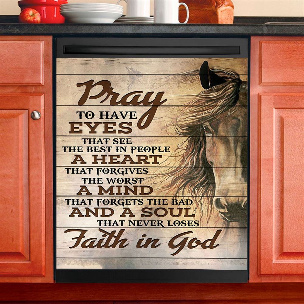 Pray To Have Eyes That See The Best In People Horse Dishwasher Cover, Christian Dishwasher Wrap, Religious Kitchen Decoration