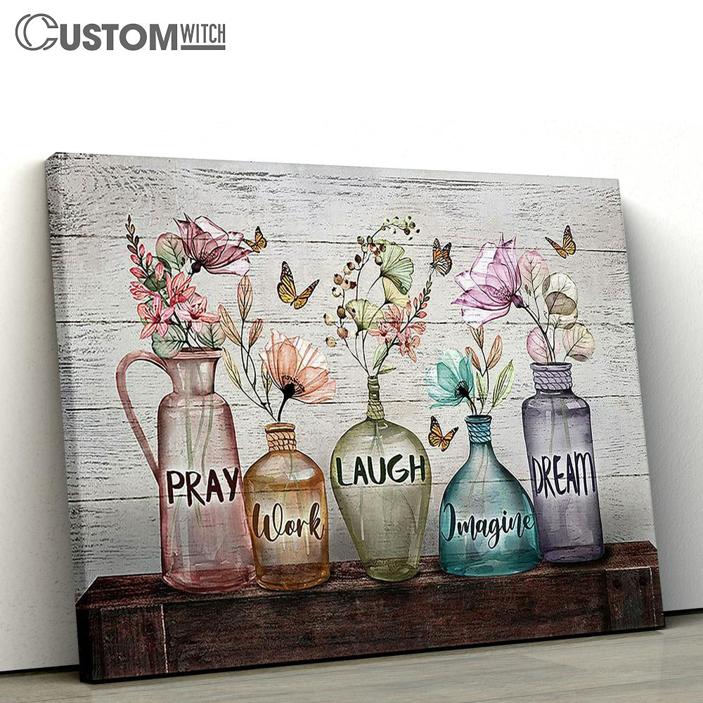 Pray Work Laugh Imagine Dream Elegant Flower Canvas Wall Art - Bible Verse Canvas - Religious Prints