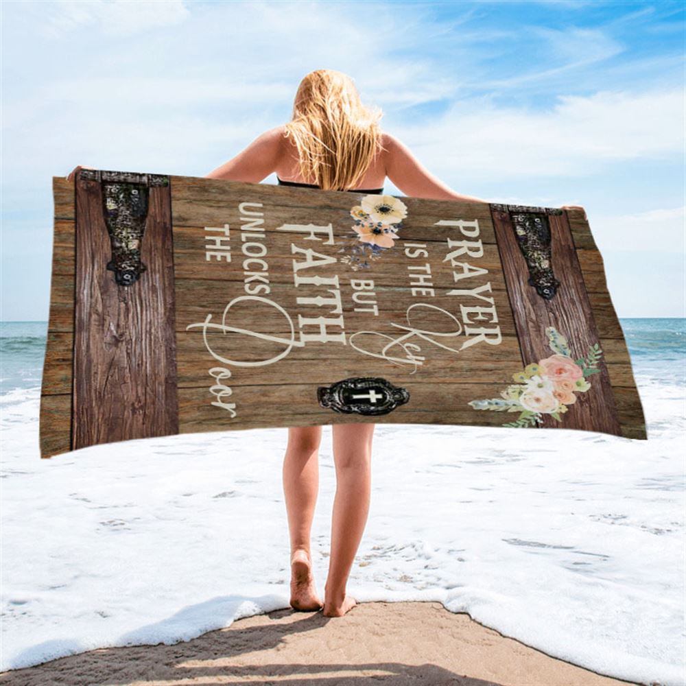 Prayer Is The Key But Faith Unlock The Door Beach Towel - Christian Beach Towel - Religious Beach Towel