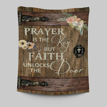 Prayer Is The Key But Faith Unlock The Door Tapestry Wall Art - Christian Wall Tapestry - Religious Tapestries Wall Hanging Prints