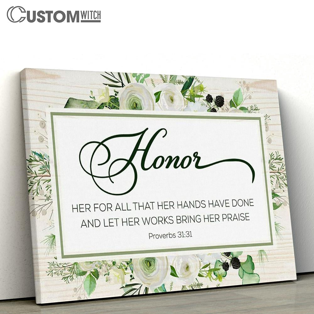 Proverbs 3131 Honor Her For All That Her Hands Have Done Canvas Art - Scripture Canvas Prints - Christian Wall Art