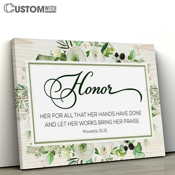 Proverbs 3131 Honor Her For All That Her Hands Have Done Canvas Art - Scripture Canvas Prints - Christian Wall Art