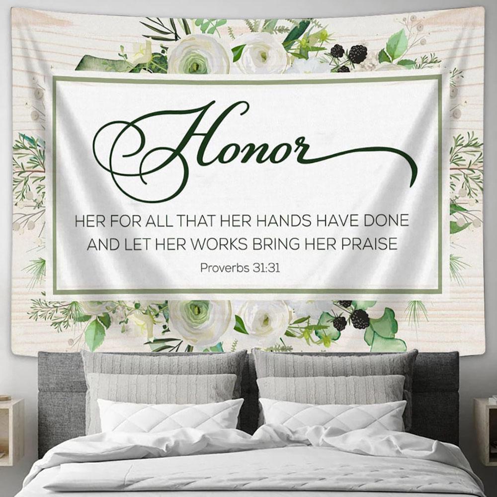 Proverbs 3131 Honor Her For All That Her Hands Have Done Tapestry Art - Scripture Tapestry Prints - Christian Wall Art