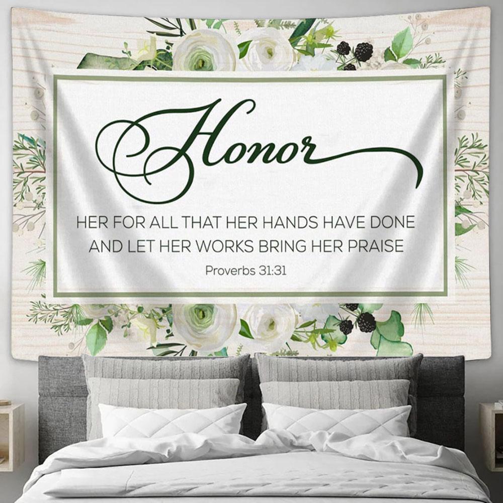 Proverbs 3131 Honor Her For All That Her Hands Have Done Wall Art Tapestry - Christian Wall Art Decor - Scripture Tapestry Prints