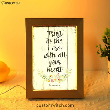 Proverbs 3 5 - Trust In The Lord With All Your Heart Frame Lamp Art - Christian Night Light Decor