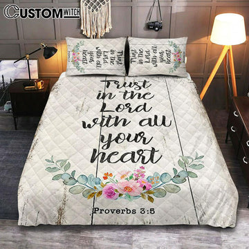 Proverbs 3 5 - Trust In The Lord With All Your Heart Quilt Bedding Set Bedroom - Christian Quilt Bedding Set Bedroom Decor