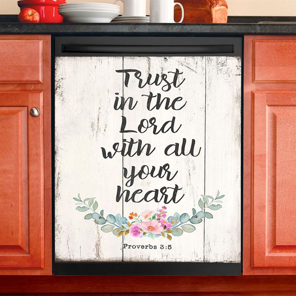 Proverbs 3 5 Trust In The Lord With All Your Heart Dishwasher Cover, Christian Dishwasher Wrap
