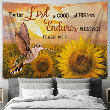 Psalm 1005 For The Lord Is Good And His Love Endures Forever Tapestry Wall Art - - Christian Wall Decor