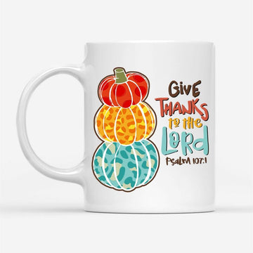 Psalm 1071 Niv Give Thanks To The Lord, Thanksgiving Coffee Mug, Christian Mug, Bible Mug, Faith Gift, Encouragement Gift
