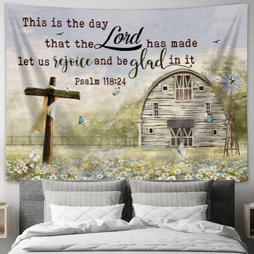 Psalm 11824 This Is The Day That The Lord Has Made Tapestry Wall Art - Farmhouse - Christian Wall Decor