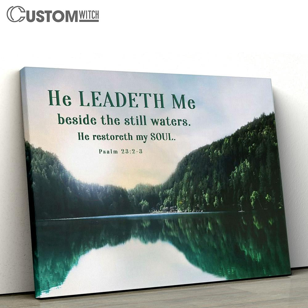 Psalm 232-3 He Leadeth Me Beside The Still Waters Canvas Art - Scripture Canvas Prints - Christian Wall Art