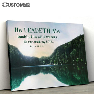 Psalm 232-3 He Leadeth Me Beside The Still Waters Canvas Art - Scripture Canvas Prints - Christian Wall Art