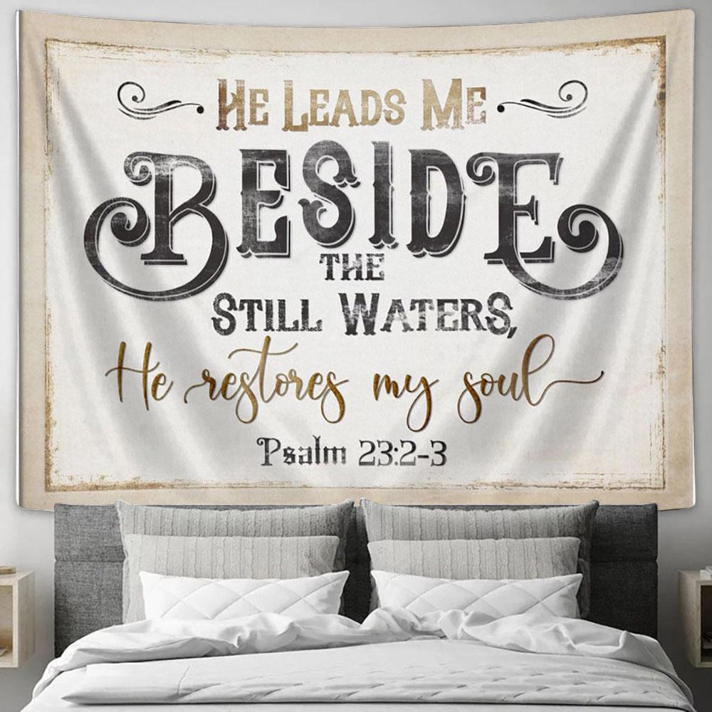 Psalm 232-3 He Leads Me Beside The Still Waters Tapestry Art - Scripture Tapestry Prints - Christian Wall Art