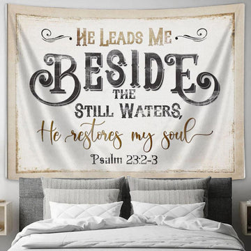 Psalm 232-3 He Leads Me Beside The Still Waters Tapestry Art - Scripture Tapestry Prints - Christian Wall Art