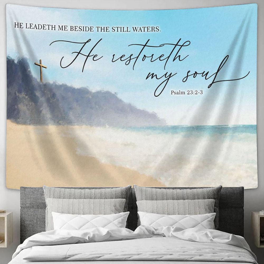 Psalm 232-3 Kjv He Leadeth Me Beside The Still Waters Tapestry Art - Scripture Tapestry Prints - Christian Wall Art