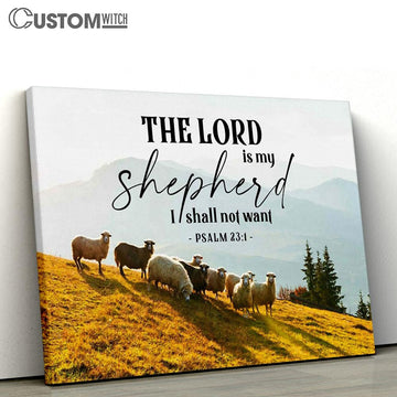 Psalm 23 Kjv The Lord Is My Shepherd I Shall Not Want Canvas Art - Scripture Canvas Prints - Christian Wall Art