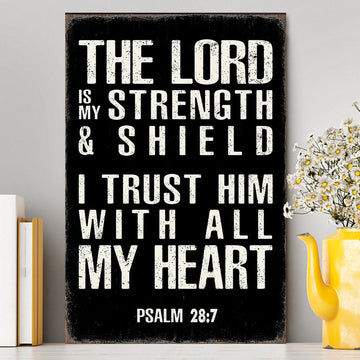 Psalm 28 7 - The Lord Is Strength &amp; Shield Canvas Wall Art - I Trust Him With All My Heart - Christian Canvas Wall Art Decor