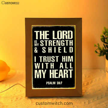 Psalm 28 7 - The Lord Is Strength &amp; Shield Frame Lamp Art - I Trust Him With All My Heart - Christian Night Light Decor