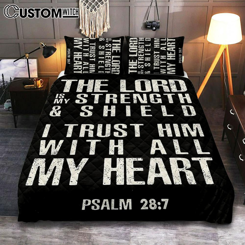 Psalm 28 7 - The Lord Is Strength &amp; Shield Quilt Bedding Set Bedroom - I Trust Him With All My Heart - Christian Quilt Bedding Set Bedroom Decor