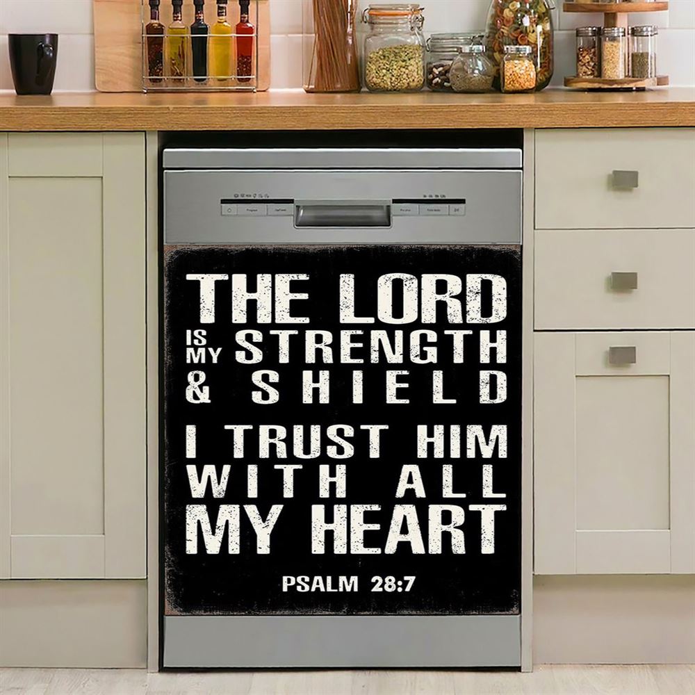 Psalm 28 7 The Lord Is Strength &amp; Shield Dishwasher Cover, I Trust Him With All My He Dishwasher Wrap, Christian Kitchen Decoration