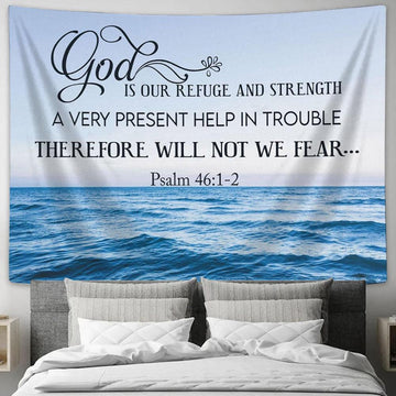 Psalm 461-2 God Is Refuge And Strength Tapestry Art - Scripture Tapestry Prints - Christian Wall Art