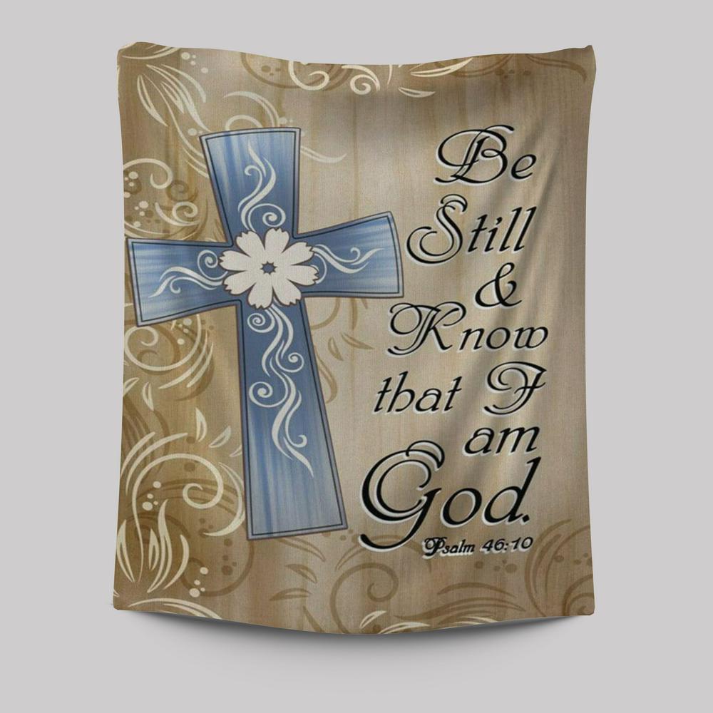Psalm 4610 Be Still And Know That I Am God 1 Tapestry Prints - Bible Verse Wall Decor - Scripture Wall Art