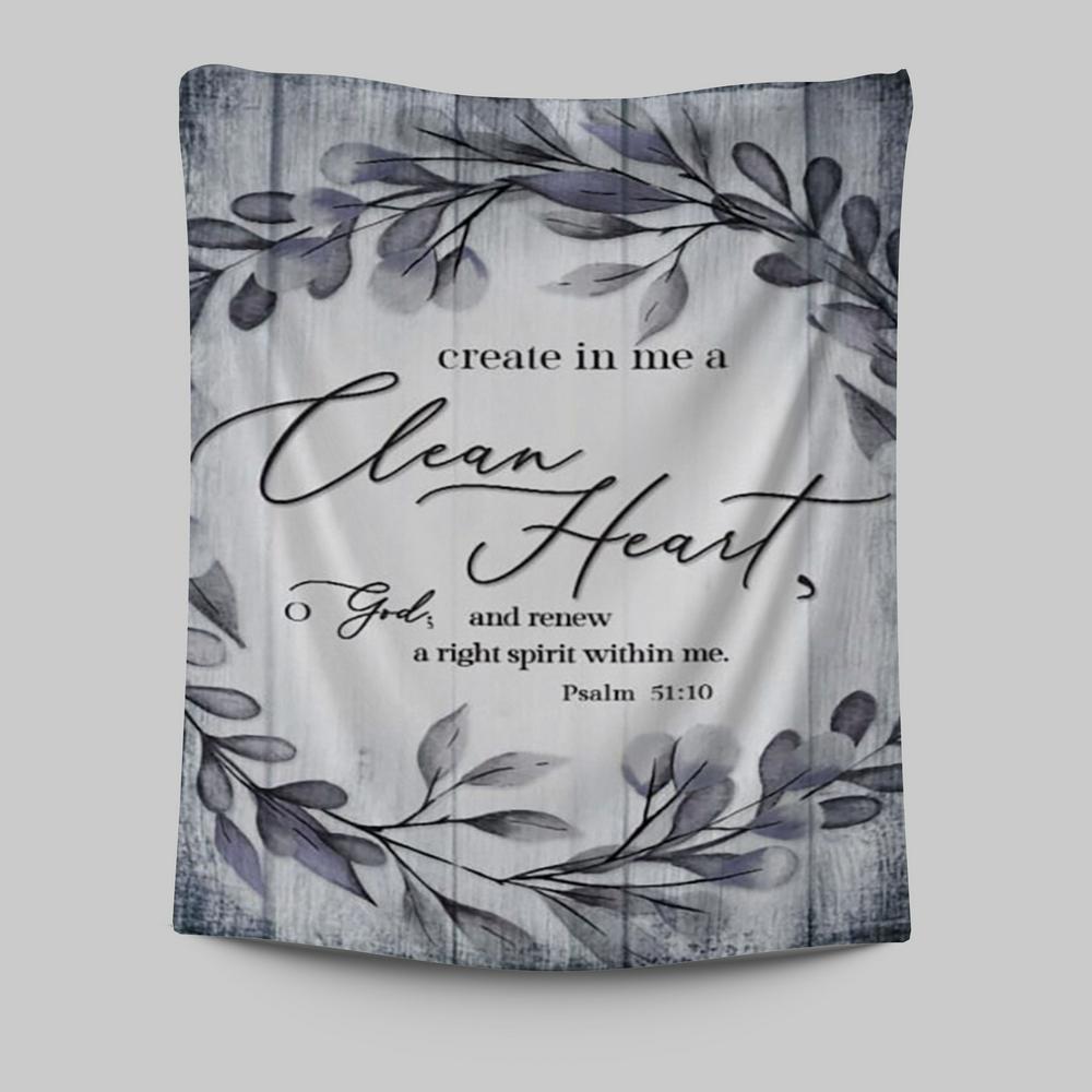 Psalm 5110 Create In Me A Clean Heart 1 Tapestry Wall Art - Christian Tapestries Prints - Religious Wall Decor
