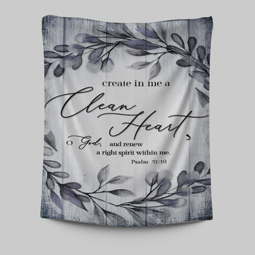 Psalm 5110 Create In Me A Clean Heart 1 Tapestry Wall Art - Christian Tapestries Prints - Religious Wall Decor