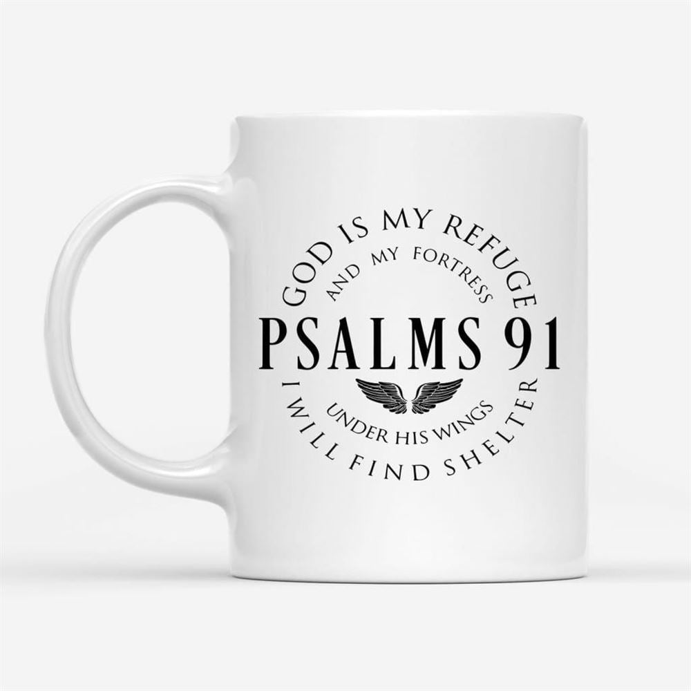 Psalm 91 Mug, God Is My Refuge And My Fortress Christian Coffee Mug, Christian Mug, Bible Mug, Faith Gift, Encouragement Gift