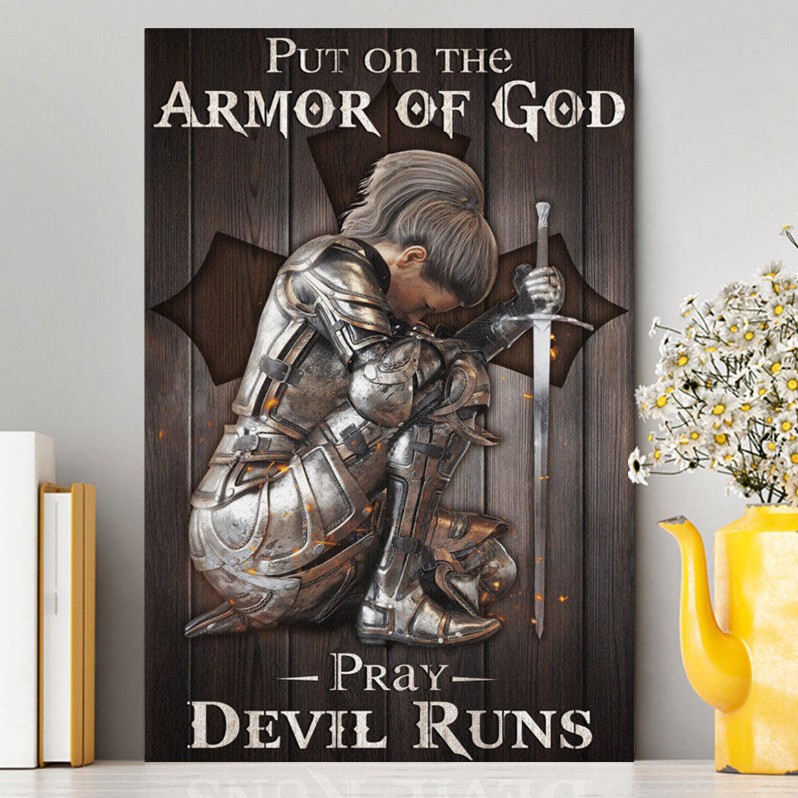 Put On The Armor Of God Pray Devil Runs Warrior Canvas Prints - Christian Wall Decor - Bible Verse Canvas Art