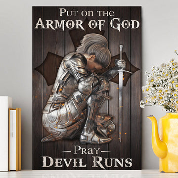 Put On The Armor Of God Pray Devil Runs Warrior Canvas Prints - Christian Wall Decor - Bible Verse Canvas Art
